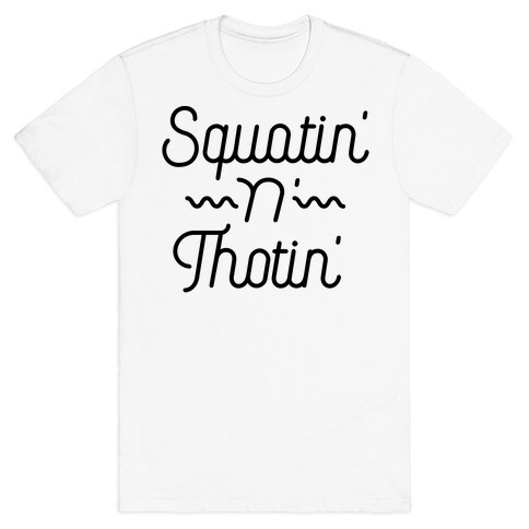 Squatin' n' Thotin'  T-Shirt