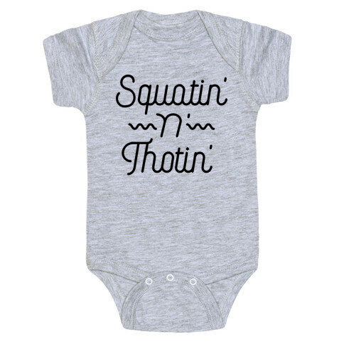 Squatin' n' Thotin'  Baby One-Piece