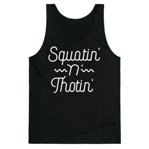 Squatin' n' Thotin'  Tank Top