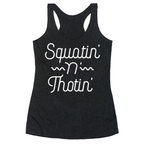 Squatin' n' Thotin'  Racerback Tank Top