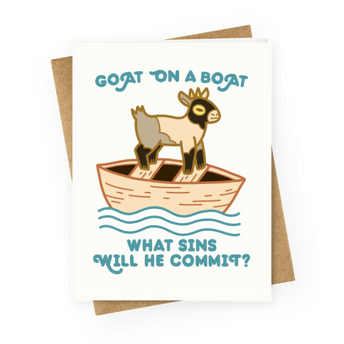 Goat On A Boat, What Sins Will He Commit? Greeting Card