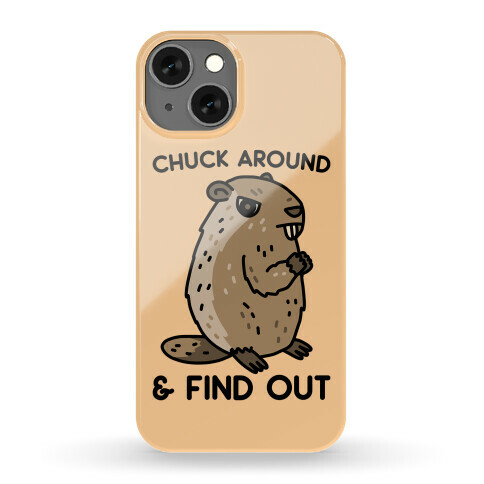 Chuck Around And Find Out Woodchuck Phone Case