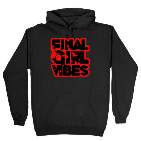 Final Girl Vibes Hooded Sweatshirt