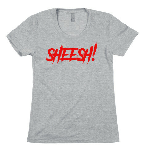 Sheesh (Slasher) Womens T-Shirt