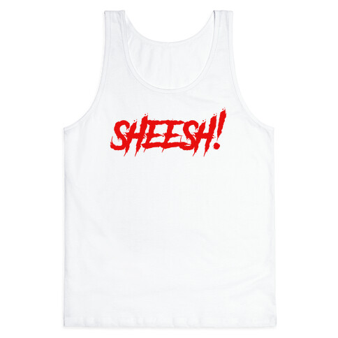 Sheesh (Slasher) Tank Top