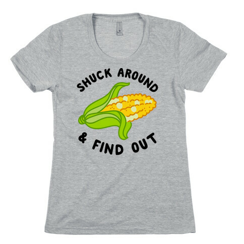 Shuck Around And Find Out Womens T-Shirt