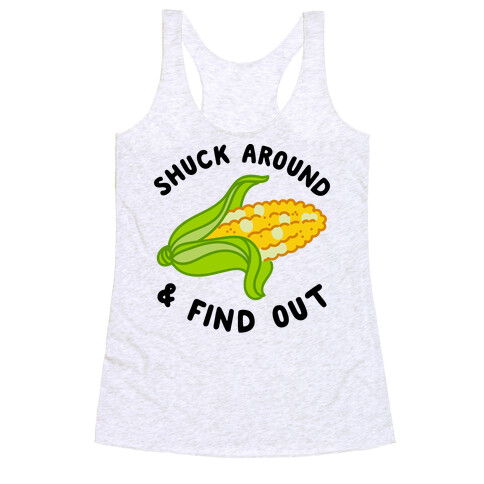 Shuck Around And Find Out Racerback Tank Top