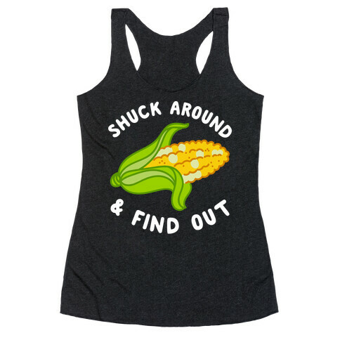 Shuck Around And Find Out Racerback Tank Top