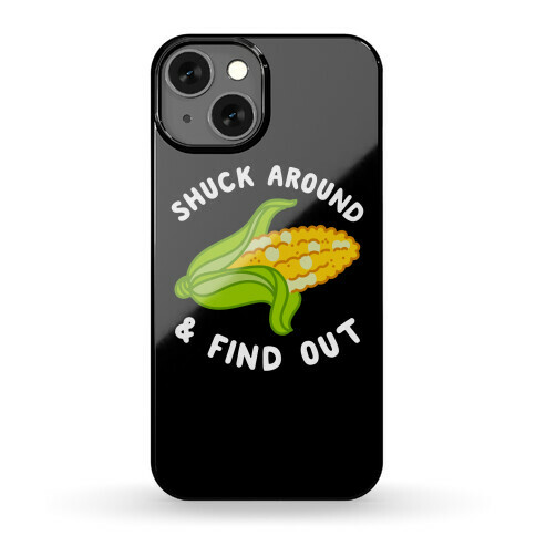 Shuck Around And Find Out Phone Case