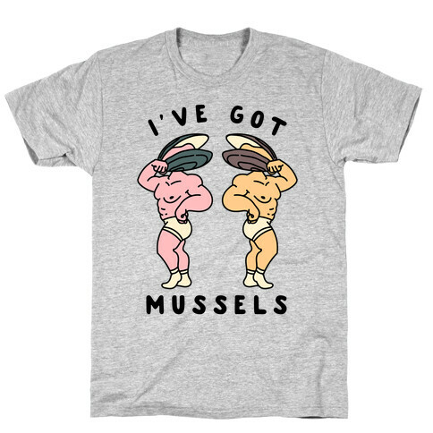 I've Got Mussels  T-Shirt