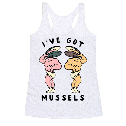 I've Got Mussels  Racerback Tank Top