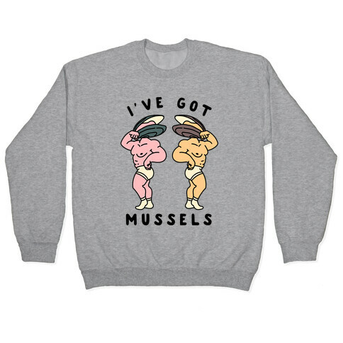 I've Got Mussels  Pullover