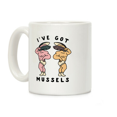 I've Got Mussels  Coffee Mug