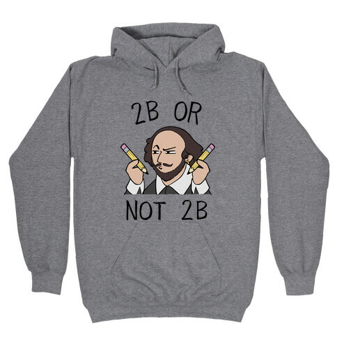 2B Or Not 2B Hooded Sweatshirt
