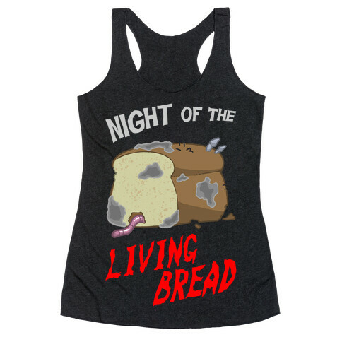 Night Of The Living Bread Racerback Tank Top