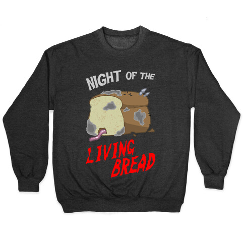 Night Of The Living Bread Pullover
