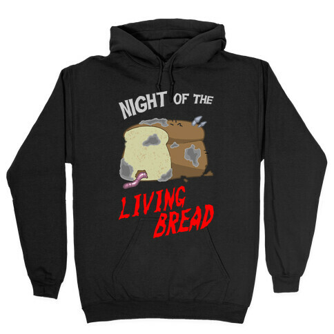 Night Of The Living Bread Hooded Sweatshirt