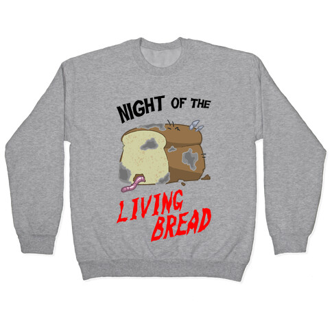 Night Of The Living Bread Pullover