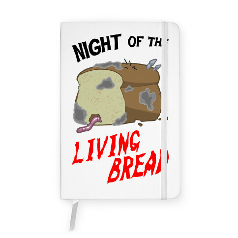 Night Of The Living Bread Notebook