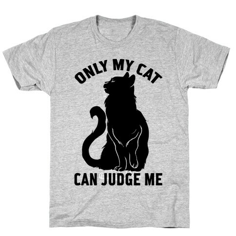 Only My Cat Can Judge Me T-Shirt