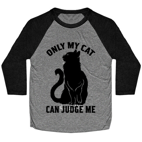 Only My Cat Can Judge Me Baseball Tee