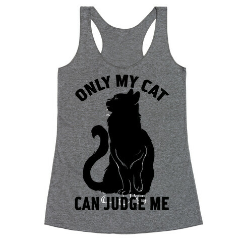 Only My Cat Can Judge Me Racerback Tank Top