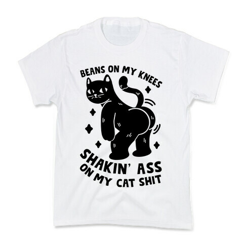 Beans On My Knees Shakin' Ass On My Cat Shit Kids T-Shirt