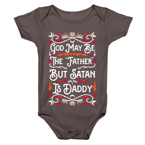 God May Be The "Father" But Satan Is Daddy Baby One-Piece