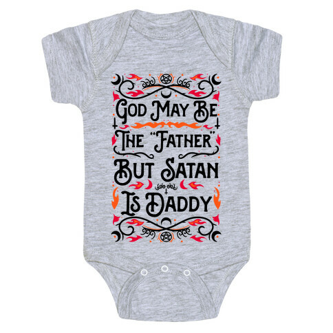 God May Be The "Father" But Satan Is Daddy Baby One-Piece