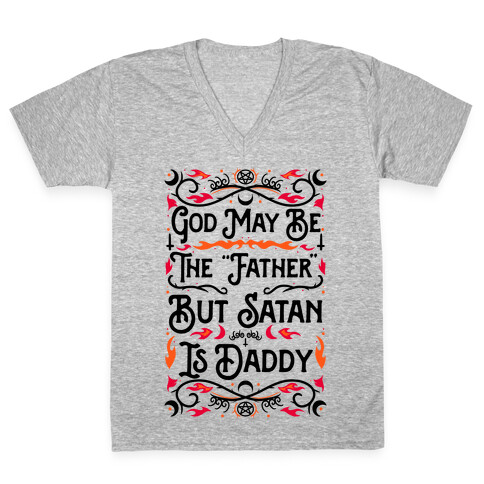 God May Be The "Father" But Satan Is Daddy V-Neck Tee Shirt