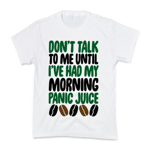 Don't Talk To Me Until I've Had My Morning Panic Juice Kids T-Shirt