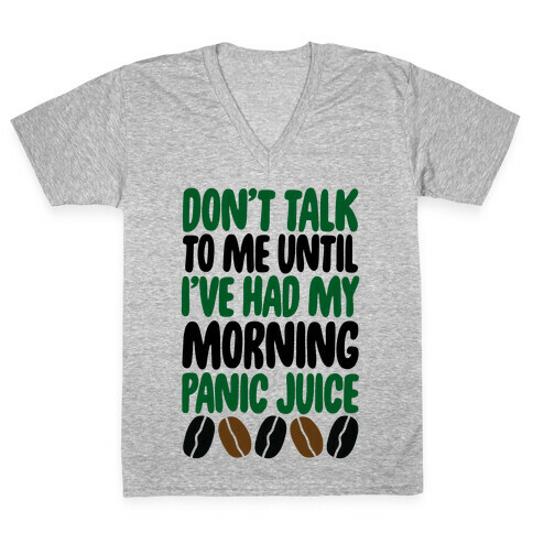 Don't Talk To Me Until I've Had My Morning Panic Juice V-Neck Tee Shirt