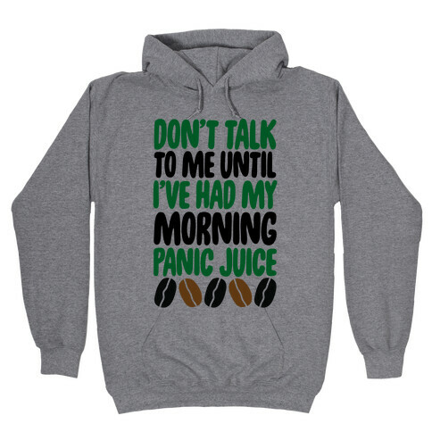 Don't Talk To Me Until I've Had My Morning Panic Juice Hooded Sweatshirt