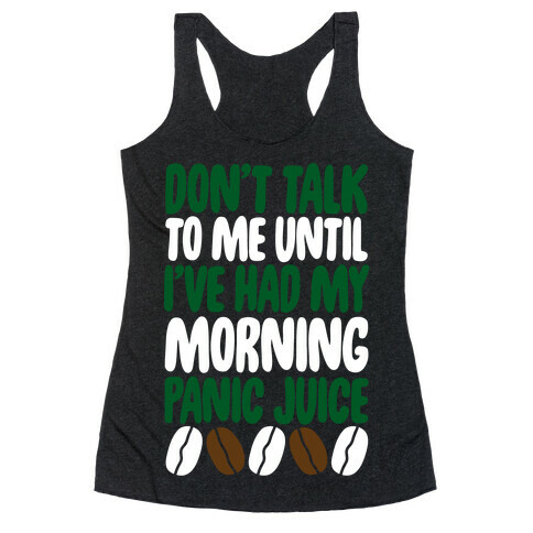 Don't Talk To Me Until I've Had My Morning Panic Juice Racerback Tank Top