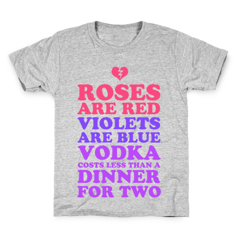 Roses Are Red. Violets Are Blue. Vodka Costs Less Than a Dinner for Two Kids T-Shirt