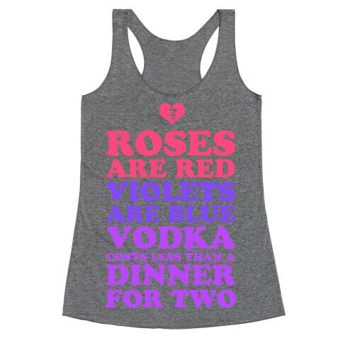 Roses Are Red. Violets Are Blue. Vodka Costs Less Than a Dinner for Two Racerback Tank Top