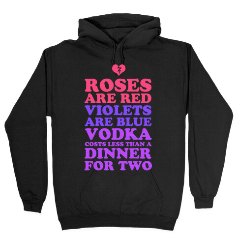 Roses Are Red. Violets Are Blue. Vodka Costs Less Than a Dinner for Two Hooded Sweatshirt