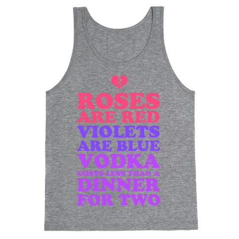 Roses Are Red. Violets Are Blue. Vodka Costs Less Than a Dinner for Two Tank Top