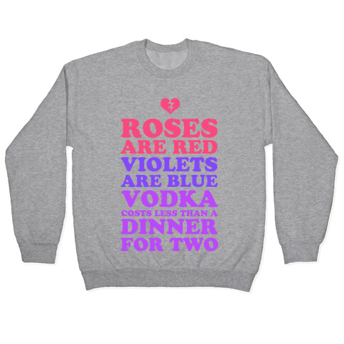 Roses Are Red. Violets Are Blue. Vodka Costs Less Than a Dinner for Two Pullover