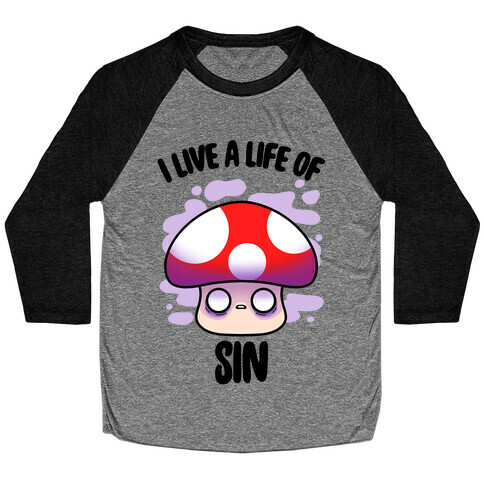 I Live A Life Of Sin Baseball Tee