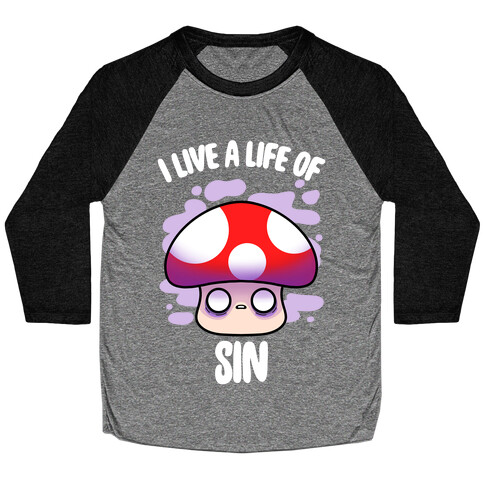 I Live A Life Of Sin Baseball Tee