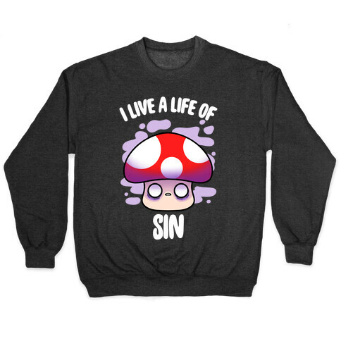 I Live A Life Of Sin Pullover