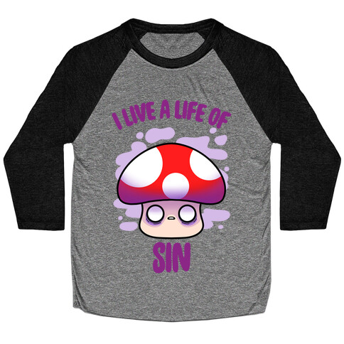 I Live A Life Of Sin Baseball Tee