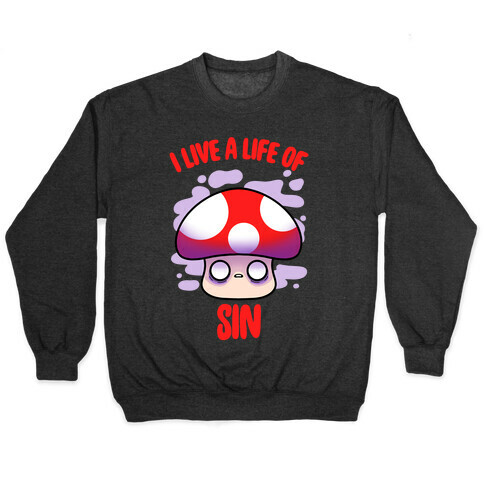 I Live A Life Of Sin Pullover