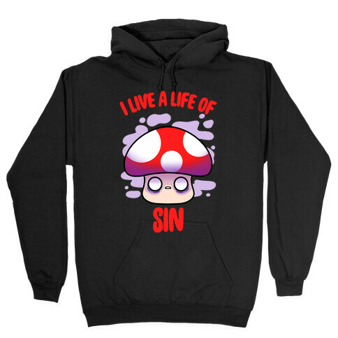 I Live A Life Of Sin Hooded Sweatshirt