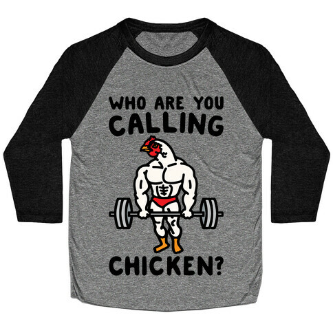 Who Are You Calling Chicken Baseball Tee