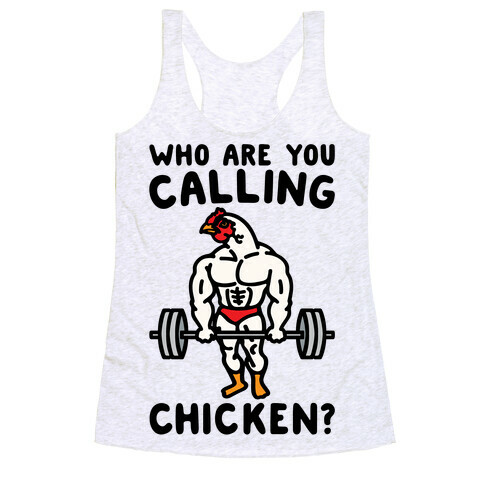 Who Are You Calling Chicken Racerback Tank Top