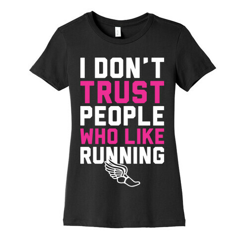 I Don't Trust Runners Womens T-Shirt