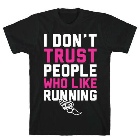 I Don't Trust Runners T-Shirt