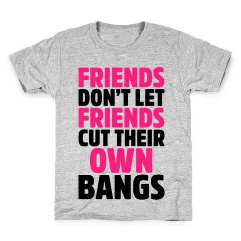Friends Don't Let Friends Cut Their Own Bangs Kids T-Shirt